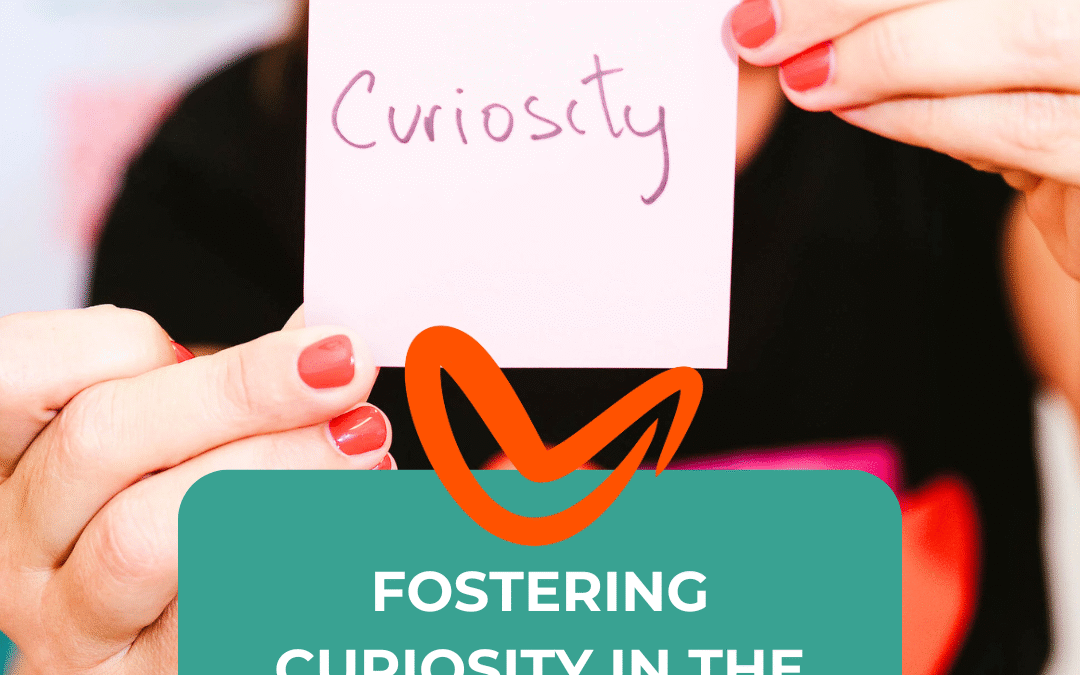 Fostering curiosity in the classroom
